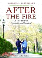 After the Fire ─ A True Story of Friendship and Survival