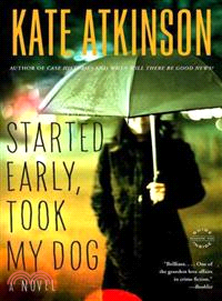 Started Early, Took My Dog ─ A Novel