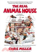 The Real Animal House ─ The Awesomely Depraved Saga of the Fraternity That Inspired the Movie