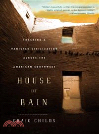 House of Rain ─ Tracking a Vanished Civilization Across the American Southwest