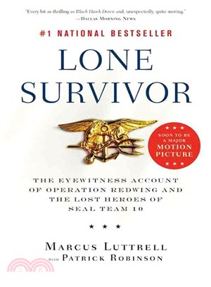 Lone Survivor ─ The Eyewitness Account of Operation Redwing and the Lost Heroes of SEAL Team 10