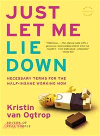 Just Let Me Lie Down ─ Necessary Terms for the Half-Insane Working Mom