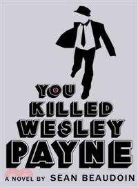 You killed Wesley Payne /