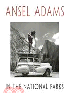 Ansel Adams in the National Parks ─ Photographs from America's Wild Places