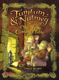 Tumtum & Nutmeg :the rose cottage tales /