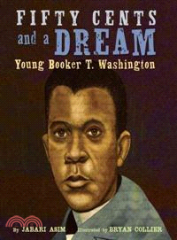 Fifty cents and a dream :young Booker T. Washington /