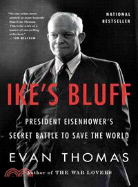 Ike's Bluff ─ President Eisenhower's Secret Battle to Save the World