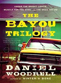The Bayou Trilogy ─ Under the Bright Lights/ Muscle for the Wing/ The Ones You Do