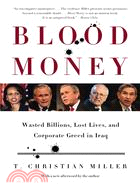 Blood Money ─ Wasted Billions, Lost Lives, and Corporated Greed in Iraq