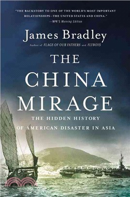 The China Mirage ─ The Hidden History of American Disaster in Asia