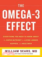 The Omega-3 Effect ─ Everything You Need to Know About the Supernutrient for Living Longer, Happier, and Healthier