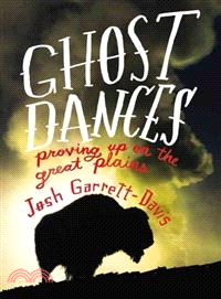 Ghost Dances—Proving Up on the Great Plains