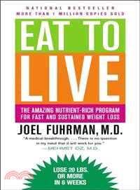Eat to Live―The Amazing Nutrient-Rich Program for Fast and Sustained Weight Loss