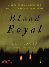 Blood Royal ─ A True Tale of Crime and Detection in Medieval Paris