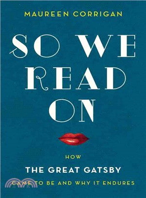 So We Read On ─ How the Great Gatsby Came to Be and Why It Endures