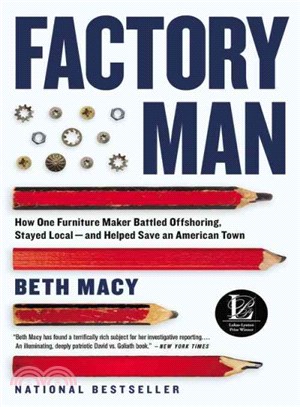 Factory Man ─ How One Furniture Maker Battled Offshoring, Stayed Local - and Helped Save an American Town