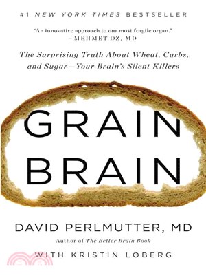 Grain brain :the surprising truth about wheat, carbs, and sugar--your brain's silent killers /