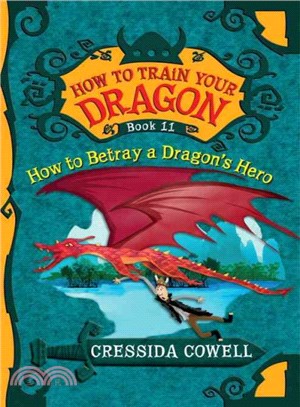 How to Betray a Dragon's Hero (How to Train Your Dragon #11)