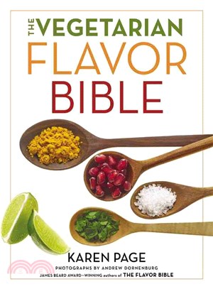 The vegetarian flavor bible :the essential guide to culinary creativity with vegetables, fruits, grains, legumes, nuts, seeds, and more, based on the wisdom of leading American chefs /