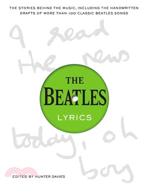 The Beatles Lyrics ─ The Stories Behind the Music, Including the Handwritten Drafts of More Than 100 Classic Beatles Songs