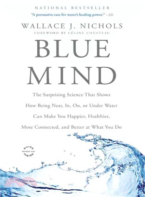 Blue Mind ─ The Surprising Science That Shows How Being Near, In, On, or Under Water Can Make You Happier, Healthier, More Connected, and Better at What You Do