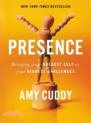 Presence :bringing your boldest self to your biggest challenges /