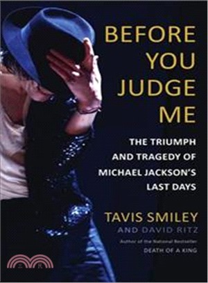 Before You Judge Me ─ The Triumph and Tragedy of Michael Jackson's Last Days