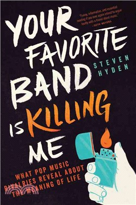 Your favorite band is killing me :what pop music rivalries reveal about the meaning of life /