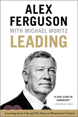 Leading :Learning from Life and My Years at Manchester United /