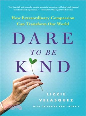 Dare to Be Kind ─ How Extraordinary Compassion Can Transform Our World