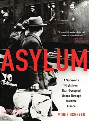 Asylum: a survivor's flight from Nazi-occupied Vienna through wartime France /