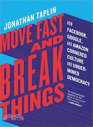 Move Fast and Break Things ─ How Facebook, Google, and Amazon Cornered Culture and Undermined Democracy