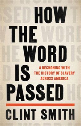 How the Word Is Passed：A Reckoning With the History of Slavery Across America