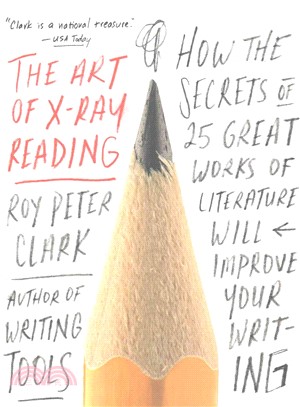 The art of x-ray reading :how the secrets of 25 great works of literature will improve your writing /