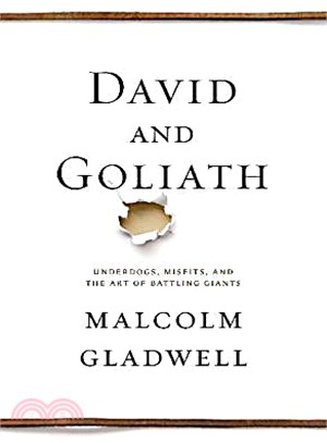 David and Goliath: Underdogs, Misfits, and the Art of Battling Giants