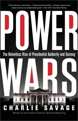 Power Wars ─ The Relentless Rise of Presidential Authority and Secrecy