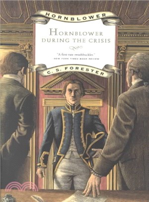 Hornblower During the Crisis and Two Stories Hornblowers Temptation and the Last Encounter
