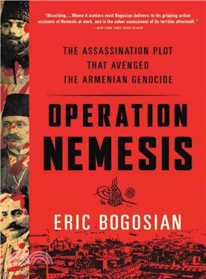 Operation Nemesis :the assassination plot that avenged the Armenian genocide /