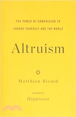 Altruism: The Power of Compassion to Change Yourself and the World