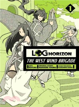 Log Horizon: The West Wind Brigade, Vol. 1