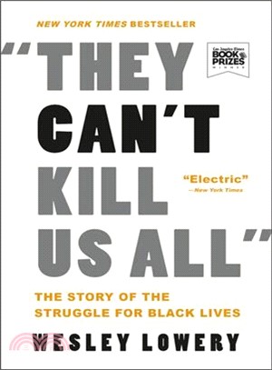 They can't kill us all :the story of the struggle for Black lives /