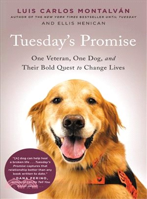 Tuesday's promise :one veteran, one dog, and their bold quest to change lives /
