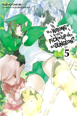 Is It Wrong to Try to Pick Up Girls in a Dungeon?, Vol. 5 (Novel)