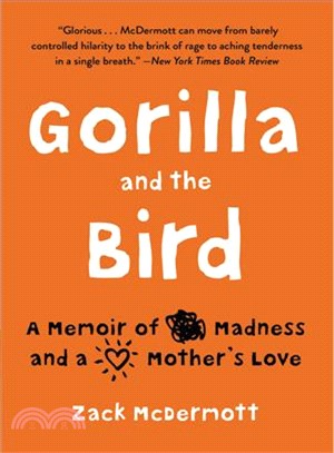 Gorilla and the Bird ― A Memoir of Madness and a Mother's Love