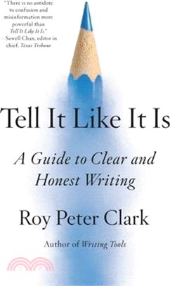 Tell It Like It Is: A Guide to Clear and Honest Writing