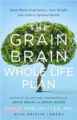 The grain brain whole life plan :boost brain performance, lose weight, and achieve optimal health /