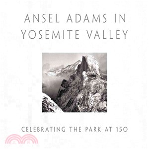 Ansel Adams in Yosemite Valley ─ Celebrating the Park at 150