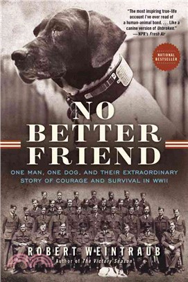 No Better Friend ─ One Man, One Dog, and Their Extraordinary Story of Courage and Survival in WWII