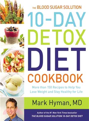 The Blood Sugar Solution 10-Day Detox Diet Cookbook ─ More Than 150 Recipes to Help You Lose Weight and Stay Healthy for Life