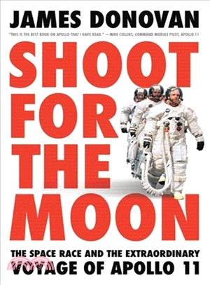 Shoot for the moon :the space race and the extraordinary voyage of Apollo 11 /